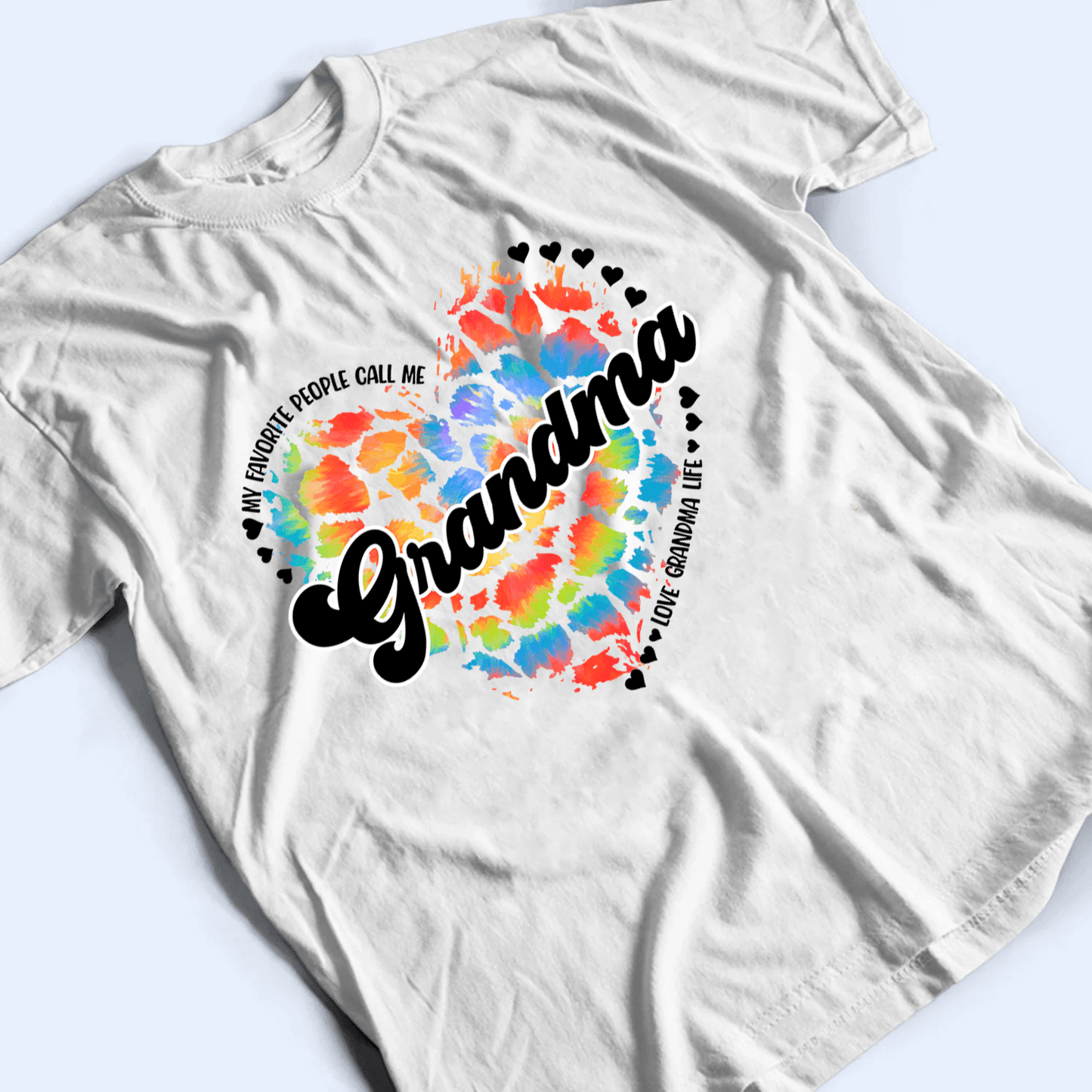 My Favorite People Call Me Grandma Heart - Personalized Custom T Shirt - Gift for Grandma/Nana/Mimi, Mom, Wife, Grandparent