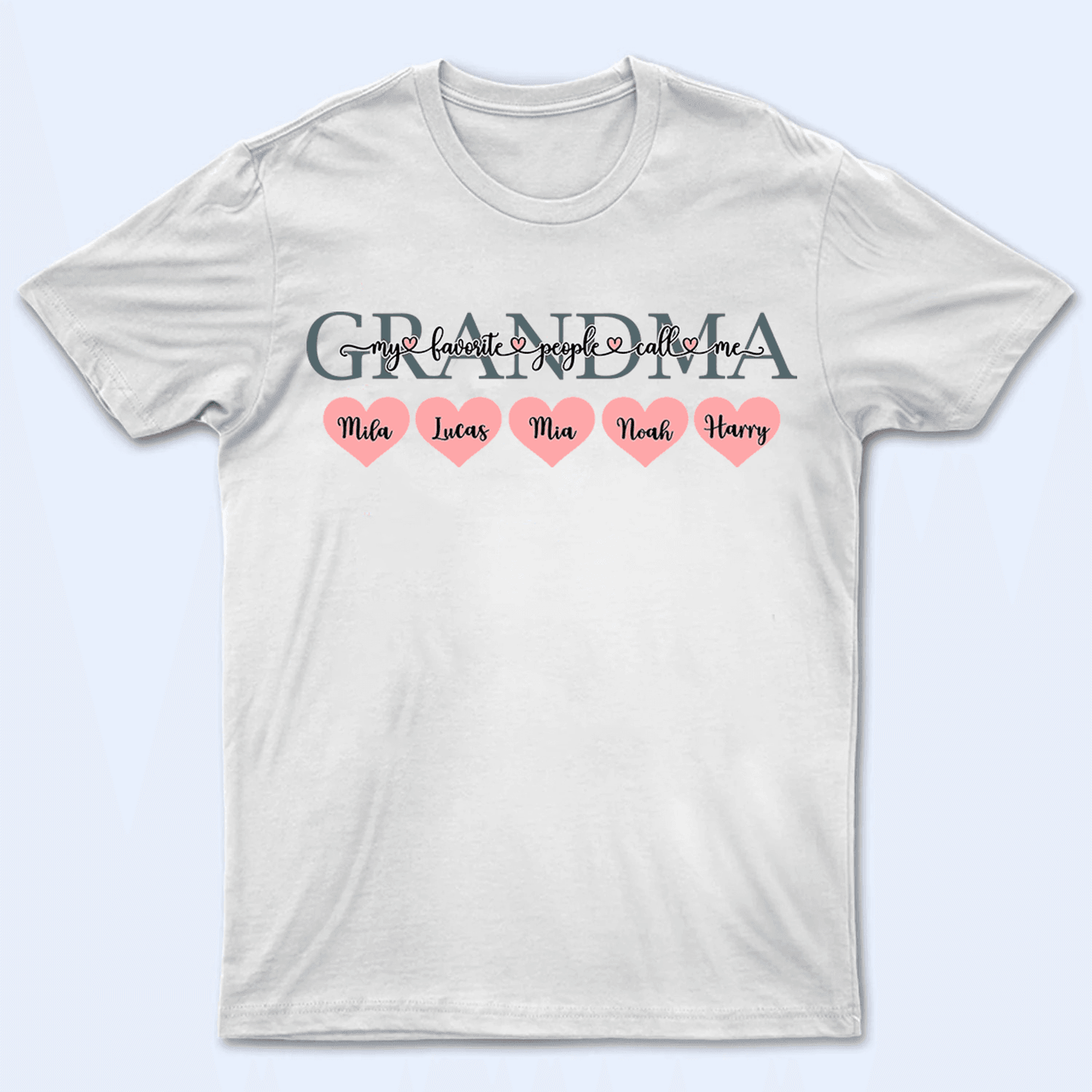 My Favorite People Call Me Grandma - Personalized Custom T Shirt - Birthday, Loving, Funny Gift for Grandma/Nana/Mimi, Mom, Wife, Grandparent