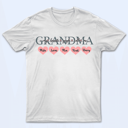 My Favorite People Call Me Grandma - Personalized Custom T Shirt - Birthday, Loving, Funny Gift for Grandma/Nana/Mimi, Mom, Wife, Grandparent