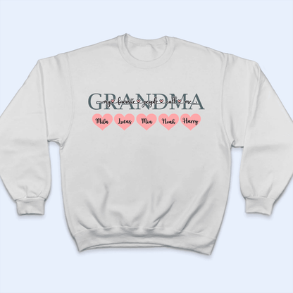 My Favorite People Call Me Grandma - Personalized Custom T Shirt - Birthday, Loving, Funny Gift for Grandma/Nana/Mimi, Mom, Wife, Grandparent