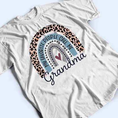 My Favorite People Call Me Grandma - Personalized Custom T Shirt - Gift for Grandma/Nana/Mimi, Mom, Wife, Grandparent