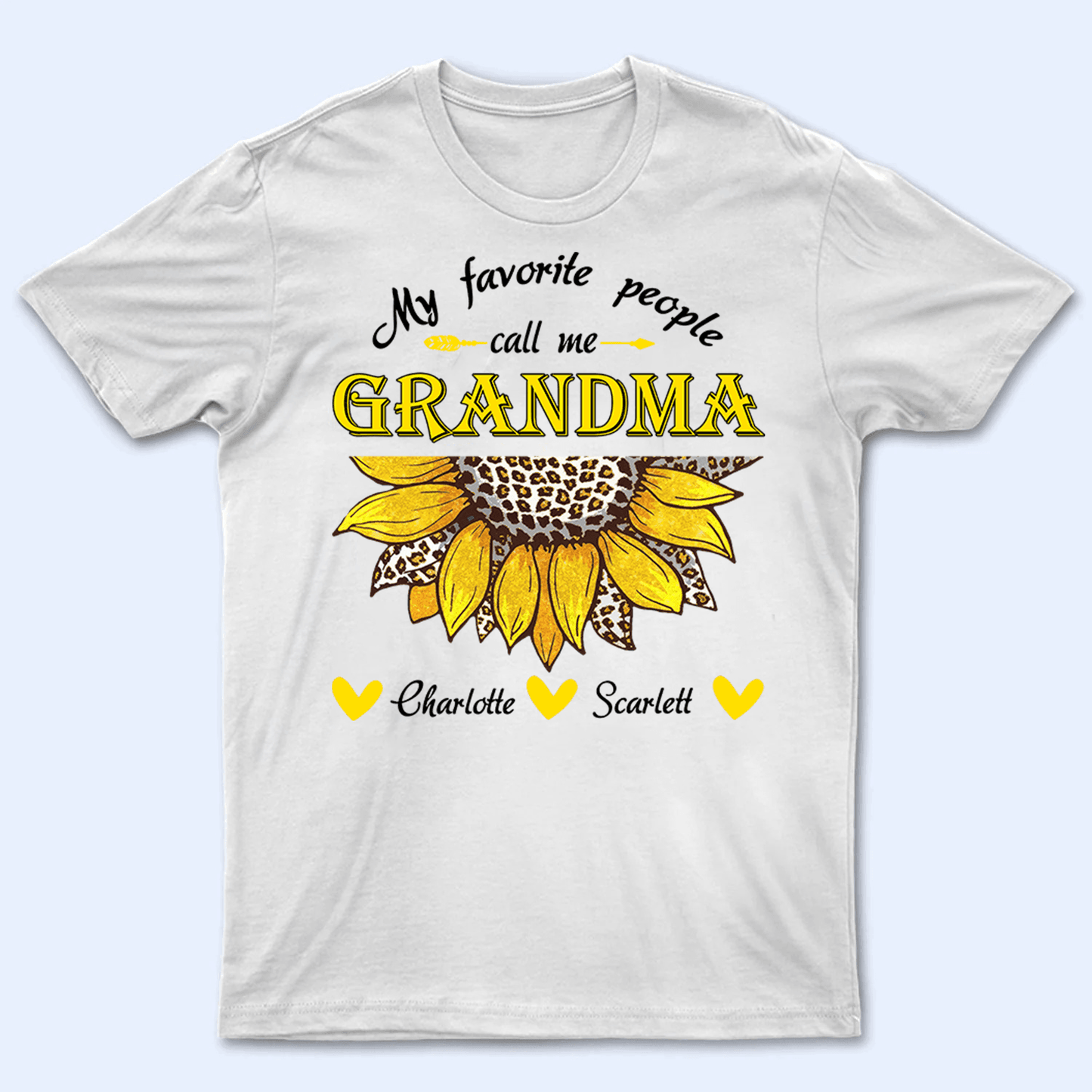 My Favorite People Call Me Grandma Sunflower- Personalized Custom T Shirt - Gift for Grandma/Nana/Mimi, Mom, Wife, Grandparent