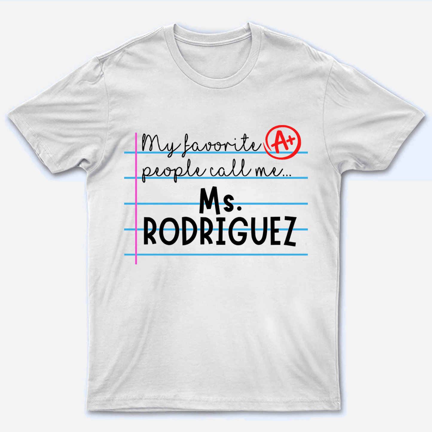 My Favorite People Call Me - Personalized Custom T Shirt - Birthday, Loving, Funny Gift for Teacher, Kindergarten, Preschool, Pre K, Paraprofessional