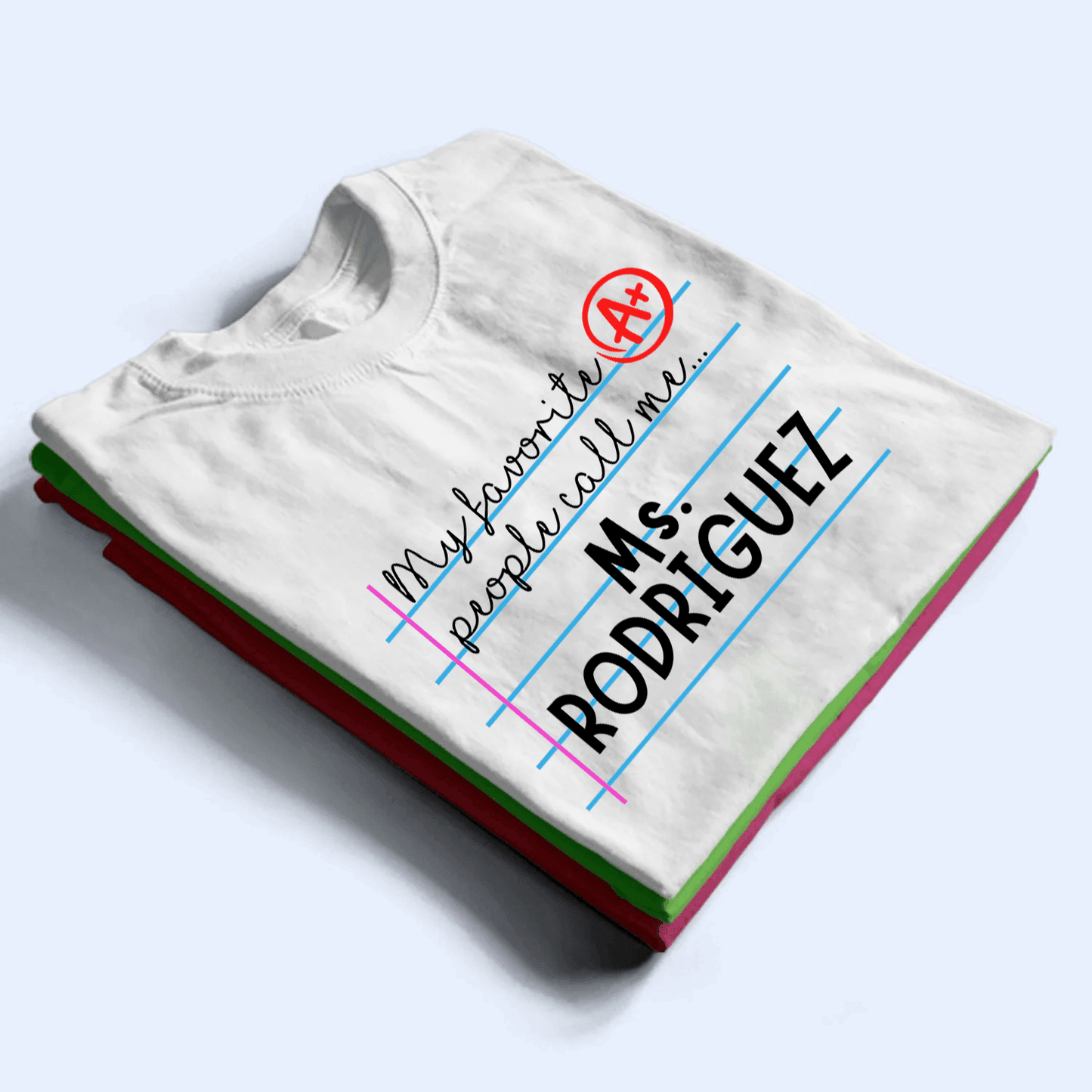 My Favorite People Call Me - Personalized Custom T Shirt - Birthday, Loving, Funny Gift for Teacher, Kindergarten, Preschool, Pre K, Paraprofessional