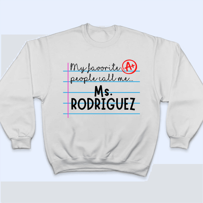 My Favorite People Call Me - Personalized Custom T Shirt - Birthday, Loving, Funny Gift for Teacher, Kindergarten, Preschool, Pre K, Paraprofessional