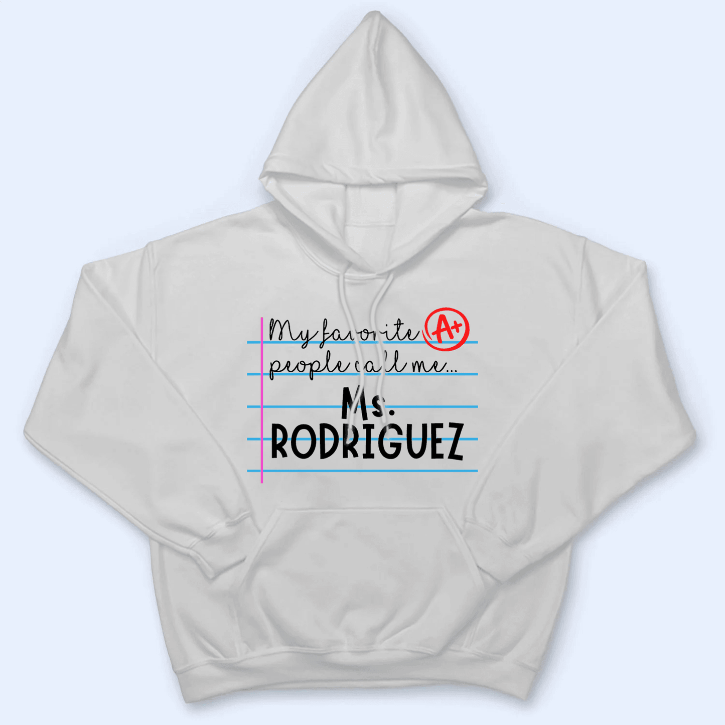 My Favorite People Call Me - Personalized Custom T Shirt - Birthday, Loving, Funny Gift for Teacher, Kindergarten, Preschool, Pre K, Paraprofessional