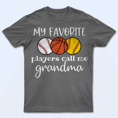 My Favorite Players Call Me Grandma With Multiple Sports - Personalized Custom T Shirt - Birthday, Loving, Funny Gift for Grandma/Nana/Mimi, Mom, Wife, Grandparent