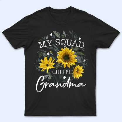 My Squad Calls Me Grandma - Personalized Custom T Shirt - Birthday, Loving, Funny Gift for Grandma/Nana/Mimi, Mom, Wife, Grandparent