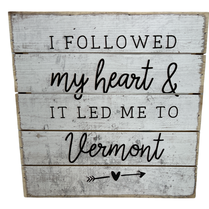 Perfect Pallet Petite Sign  - Followed Heart  - Vermont