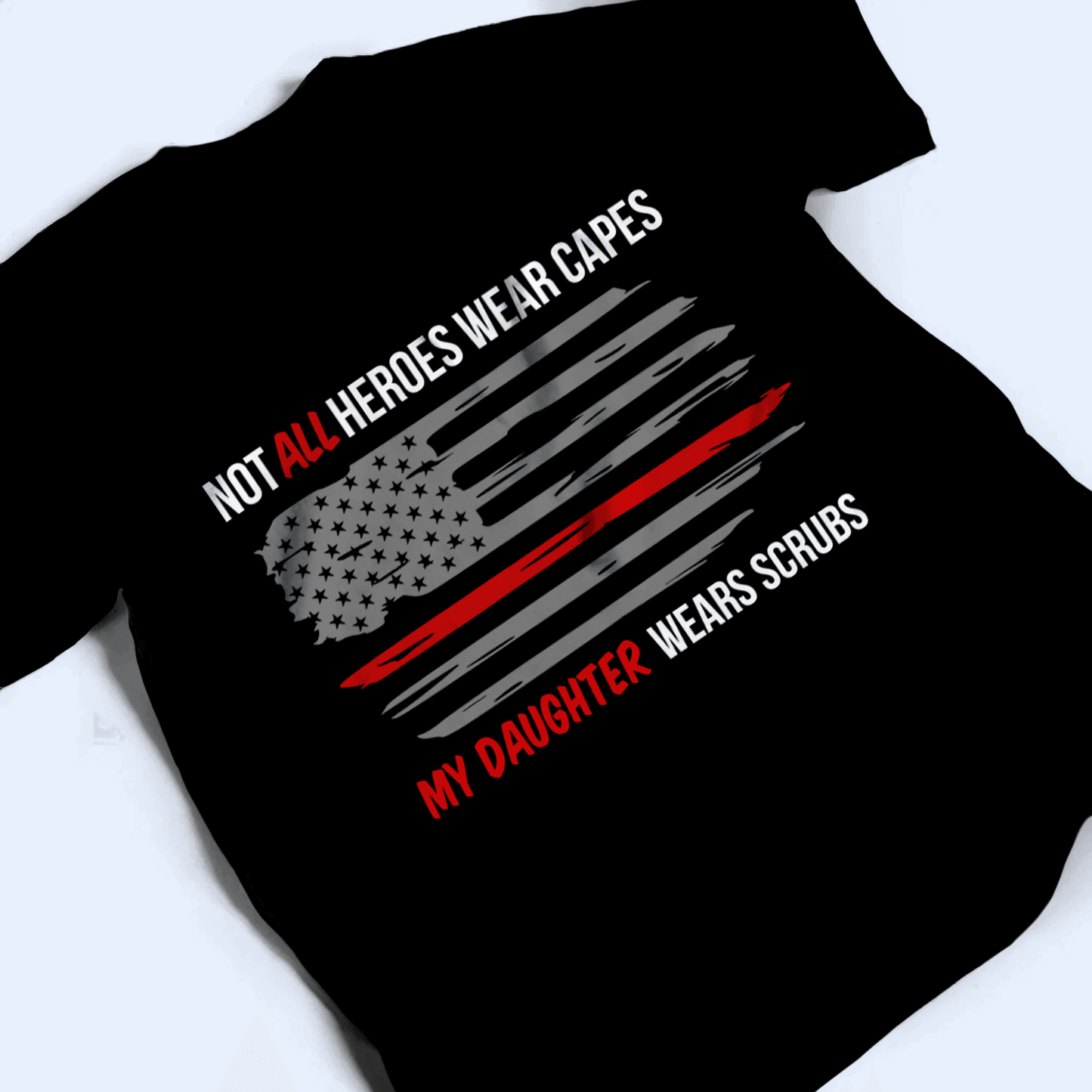 Not All Heroes wear capes - Personalized Custom T Shirt - Birthday, Loving, Funny Gift for Nurse, CNA, Healthcare, Registered RN