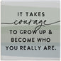 Small Talks Sign - Takes Courage