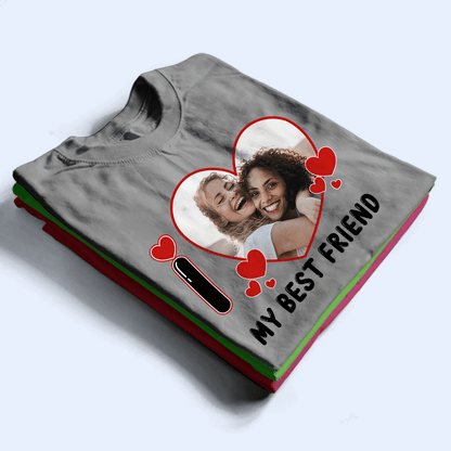 Custom Photo I Love Heart - Personalized Custom T Shirt - Birthday, Loving, Funny Gift for Bestie, Best Friend