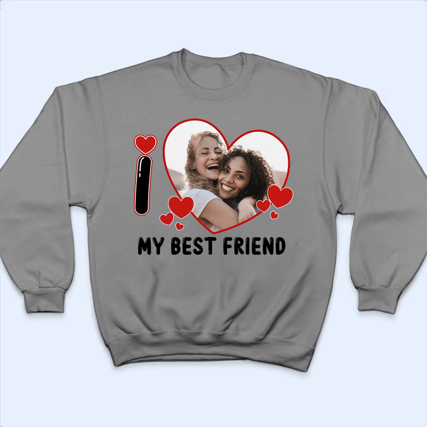 Custom Photo I Love Heart - Personalized Custom T Shirt - Birthday, Loving, Funny Gift for Bestie, Best Friend