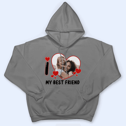Custom Photo I Love Heart - Personalized Custom T Shirt - Birthday, Loving, Funny Gift for Bestie, Best Friend