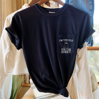 I'm Too Old For This Sheet Halloween Pocket Comfort Colors Tshirt