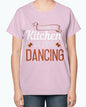 This kitchen is for dancing- Cooking-  Ladies T-Shirt