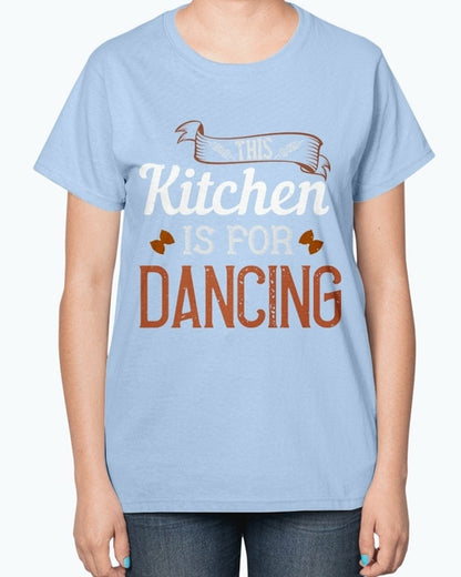This kitchen is for dancing- Cooking-  Ladies T-Shirt