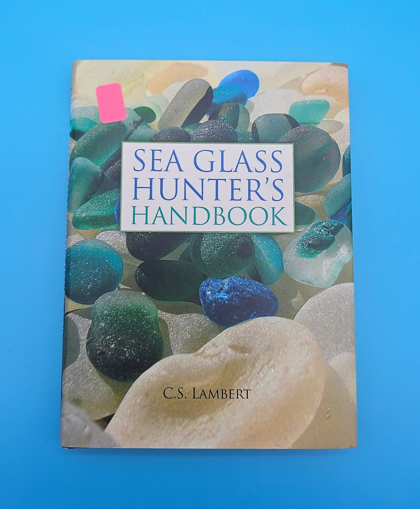Sea Glass Hunter’s Handbook – C.S. Lambert (2010, Hardcover)