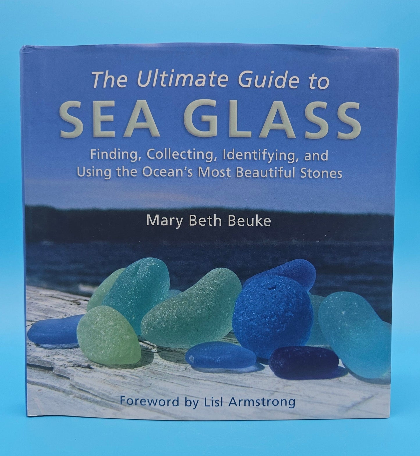 The Ultimate Guide to Sea Glass – 2014 Hardcover by Mary Beth Beuke