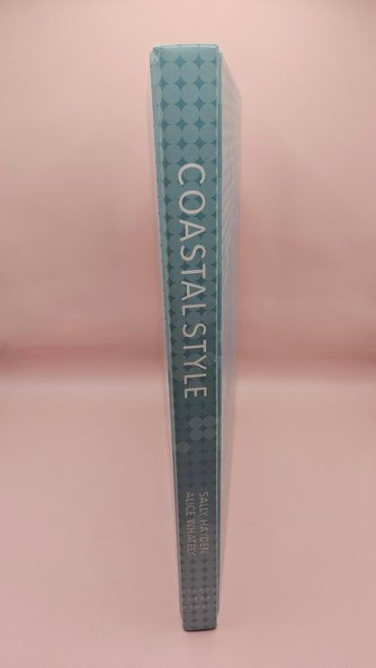 Coastal Style by Sally Hayden & Alice Whately - 2008 Coastal Interior Design Hardcover Book