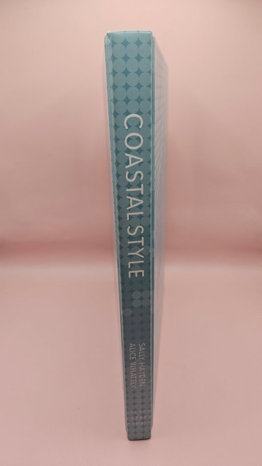 Coastal Style by Sally Hayden & Alice Whately - 2008 Coastal Interior Design Hardcover Book