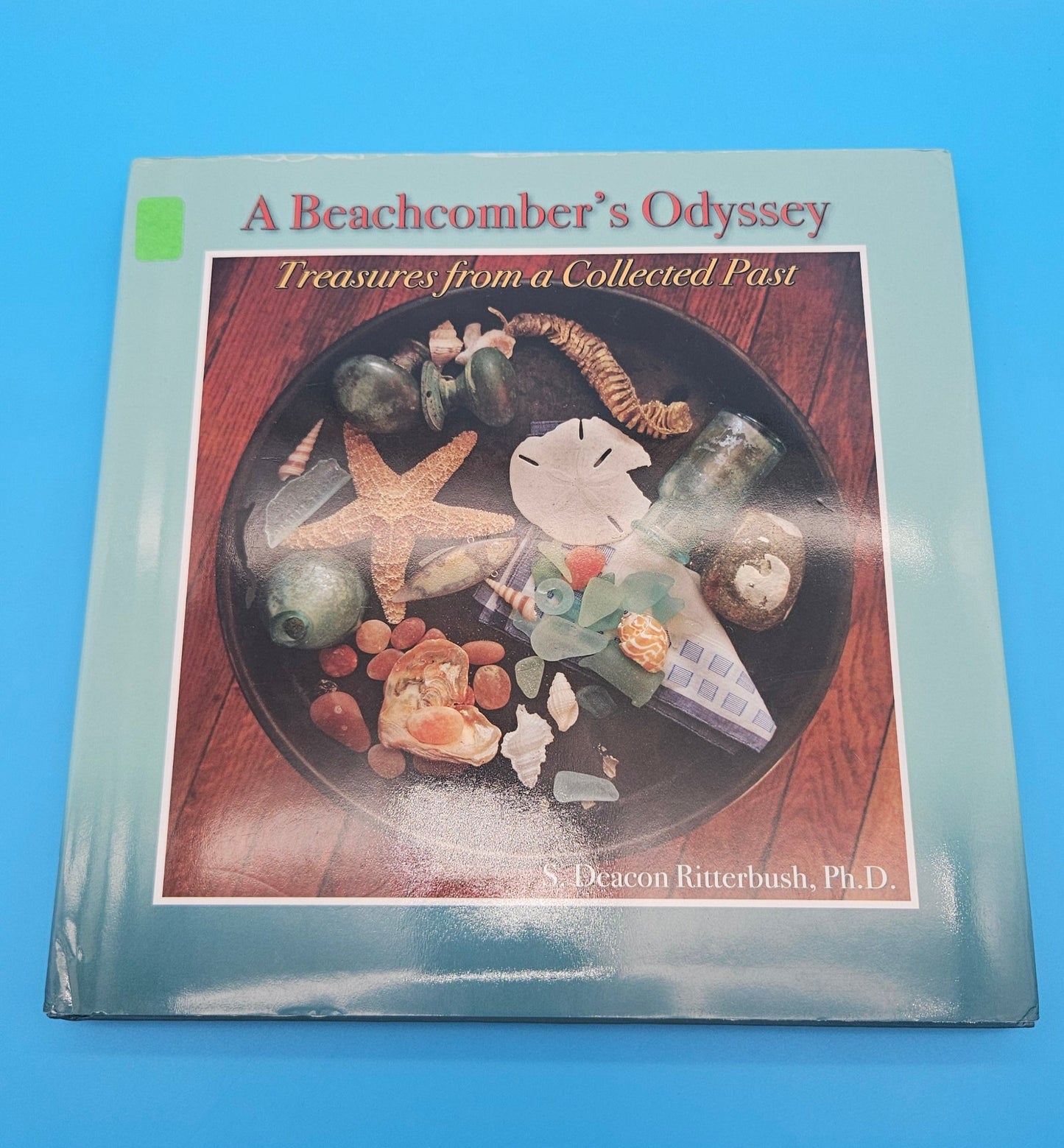 A Beachcomber’s Odyssey: Treasures from a Collected Past – S. Deacon Ritterbush, Ph.D. (2008, First Edition, Hardcover, Signed Copy)