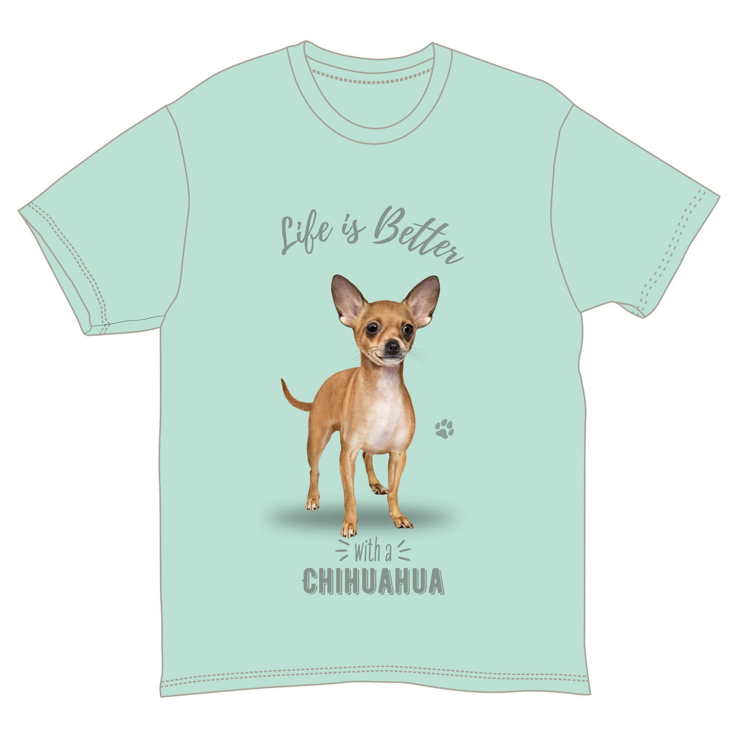 Life is Better with a Chihuahua T-Shirt -