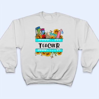 Sunflower School Supply Teacher Design - Personalized Custom T Shirt - Birthday, Loving, Funny Gift for Teacher, Kindergarten, Preschool, Pre K, Paraprofessional