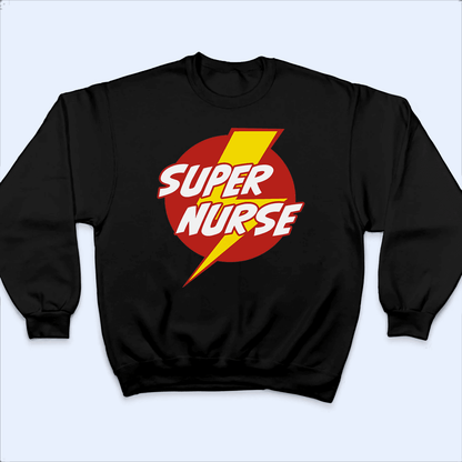 Super Nurse - Personalized Custom T Shirt - Birthday, Loving, Funny Gift for Nurse, CNA, Healthcare, Registered RN