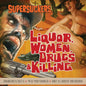 Drugs & Killing Liquor, Women |