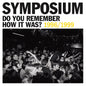Do You Remember How It Was? The Best Of Symposium (1996-1999) (CD)