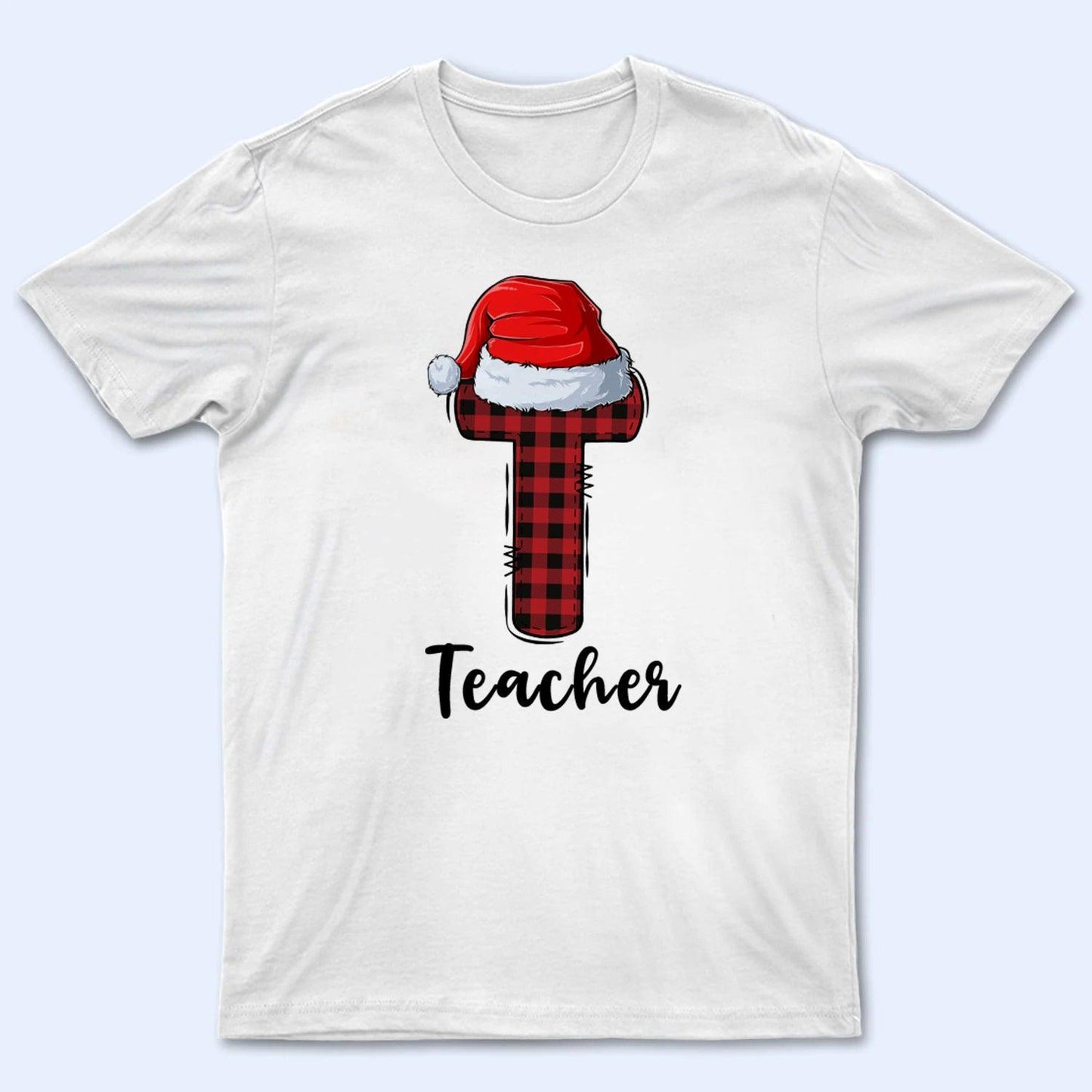 T is for Teacher - Christmas - Personalized Custom T Shirt - Birthday, Loving, Funny Gift for Teacher, Kindergarten, Preschool, Pre K, Paraprofessional