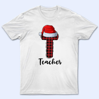 T is for Teacher - Christmas - Personalized Custom T Shirt - Birthday, Loving, Funny Gift for Teacher, Kindergarten, Preschool, Pre K, Paraprofessional