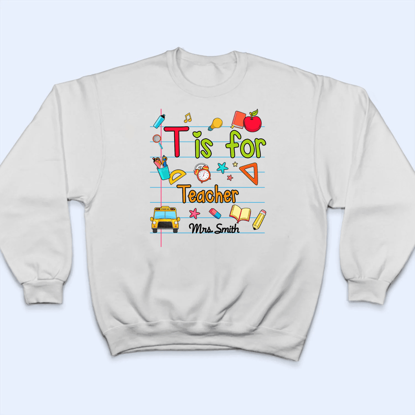 T Is For Teacher Name - Personalized Custom T Shirt - Birthday, Loving, Funny Gift for Teacher, Kindergarten, Preschool, Pre K, Paraprofessional