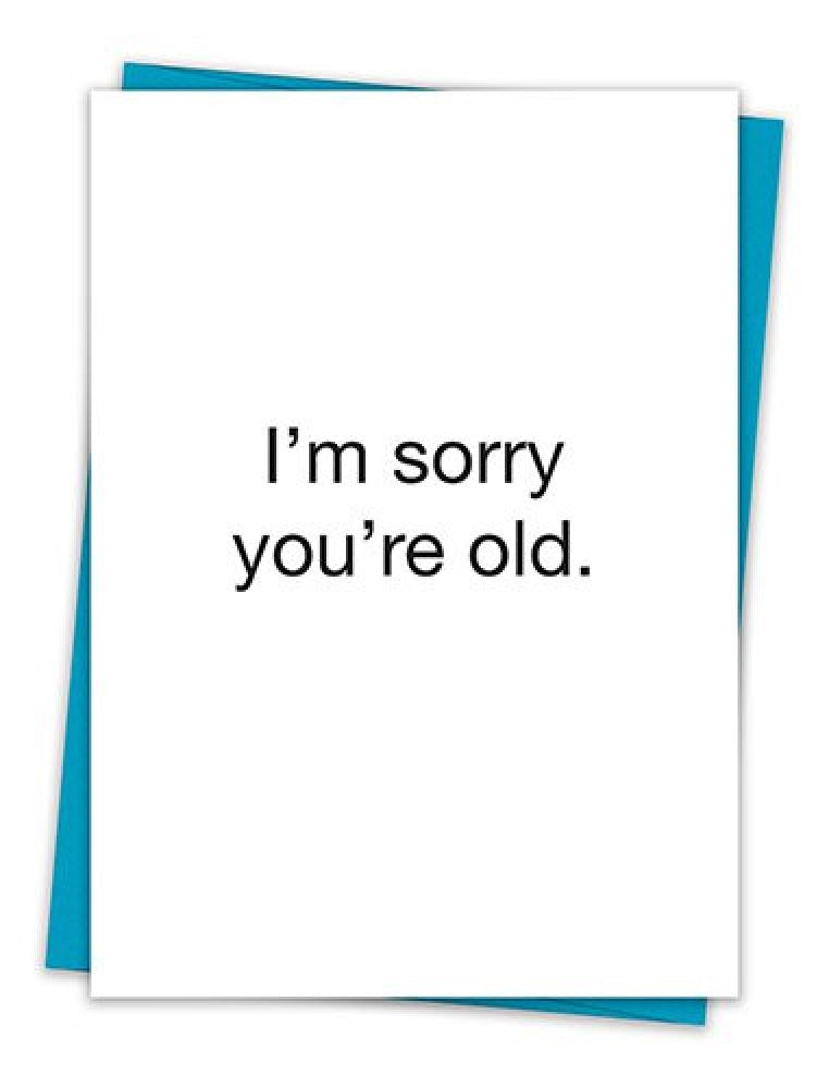 I'm Sorry You're Old Birthday Greeting Card with Teal Envelope