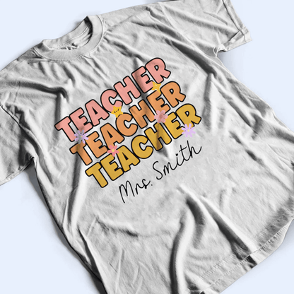 Teacher Custom Text - Personalized Custom T Shirt - Birthday, Loving, Funny Gift for Teacher, Kindergarten, Preschool, Pre K, Paraprofessional