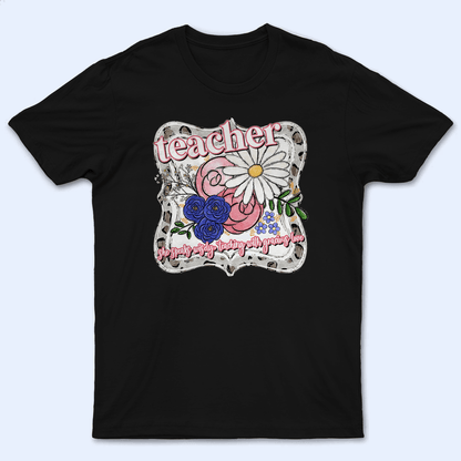 Teacher Favorite Quote - Personalized Custom T Shirt - Birthday, Loving, Funny Gift for Teacher, Kindergarten, Preschool, Pre K, Paraprofessional