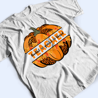 Thankful Grateful Blessed Teacher - Personalized Custom T Shirt - Gift for Teacher, Educator
