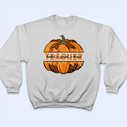 Thankful Grateful Blessed Teacher - Personalized Custom T Shirt - Gift for Teacher, Educator