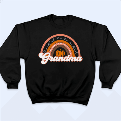 Thankful To Be Called Grandma - Personalized Custom T Shirt - Birthday, Loving, Funny Gift for Grandma/Nana/Mimi, Mom, Wife, Grandparent