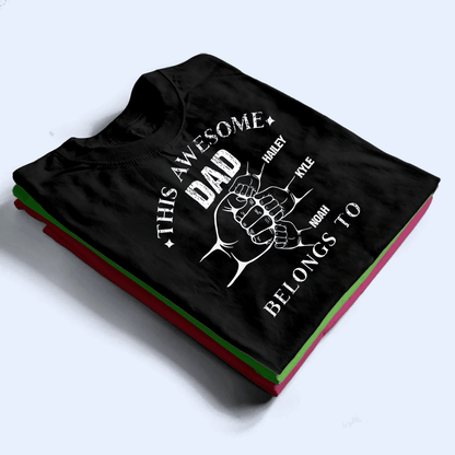 This Awesome Dad Belong To  - Personalized Custom T Shirt - Birthday, Loving, Funny Gift for Grandfather/Dad/Father, Husband, Grandparent