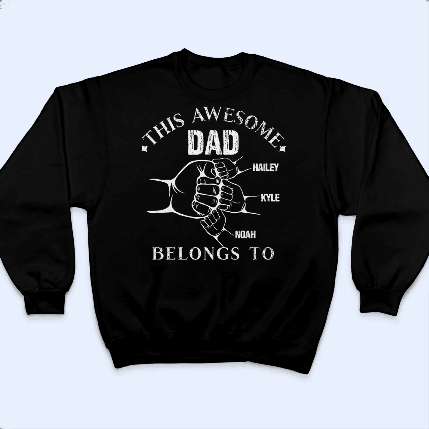 This Awesome Dad Belong To  - Personalized Custom T Shirt - Birthday, Loving, Funny Gift for Grandfather/Dad/Father, Husband, Grandparent