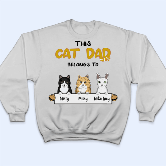 This Cat Dad belongs to - Personalized Unisex T-shirt, Hoodie, Sweatshirt - Custom Father's Day, Birthday Gift For Cat Owner & Lovers