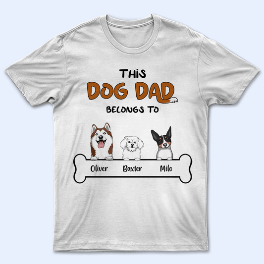 This Dog Dad belongs to - Personalized Unisex T-shirt, Hoodie, Sweatshirt - Custom Father's Day, Birthday Gift For Dog Owner & Lovers