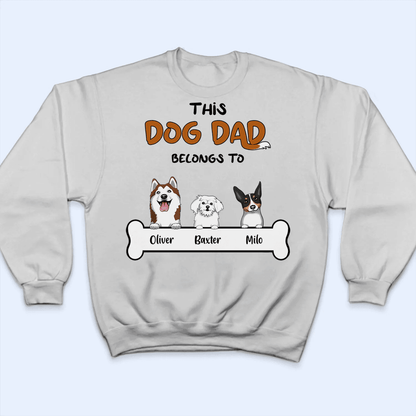 This Dog Dad belongs to - Personalized Unisex T-shirt, Hoodie, Sweatshirt - Custom Father's Day, Birthday Gift For Dog Owner & Lovers