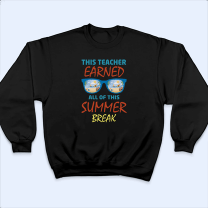This Teacher Earned All Of This Summer - Personalized Custom T Shirt - Birthday, Loving, Funny Gift for Teacher, Kindergarten, Preschool, Pre K, Paraprofessional