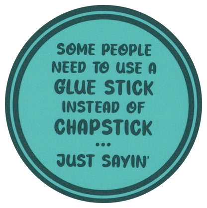 Sip Sip Hooray Coaster -  Some People Need To Use a Glue Stick Instead of Chapstick