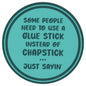 Sip Sip Hooray Coaster -  Some People Need To Use a Glue Stick Instead of Chapstick