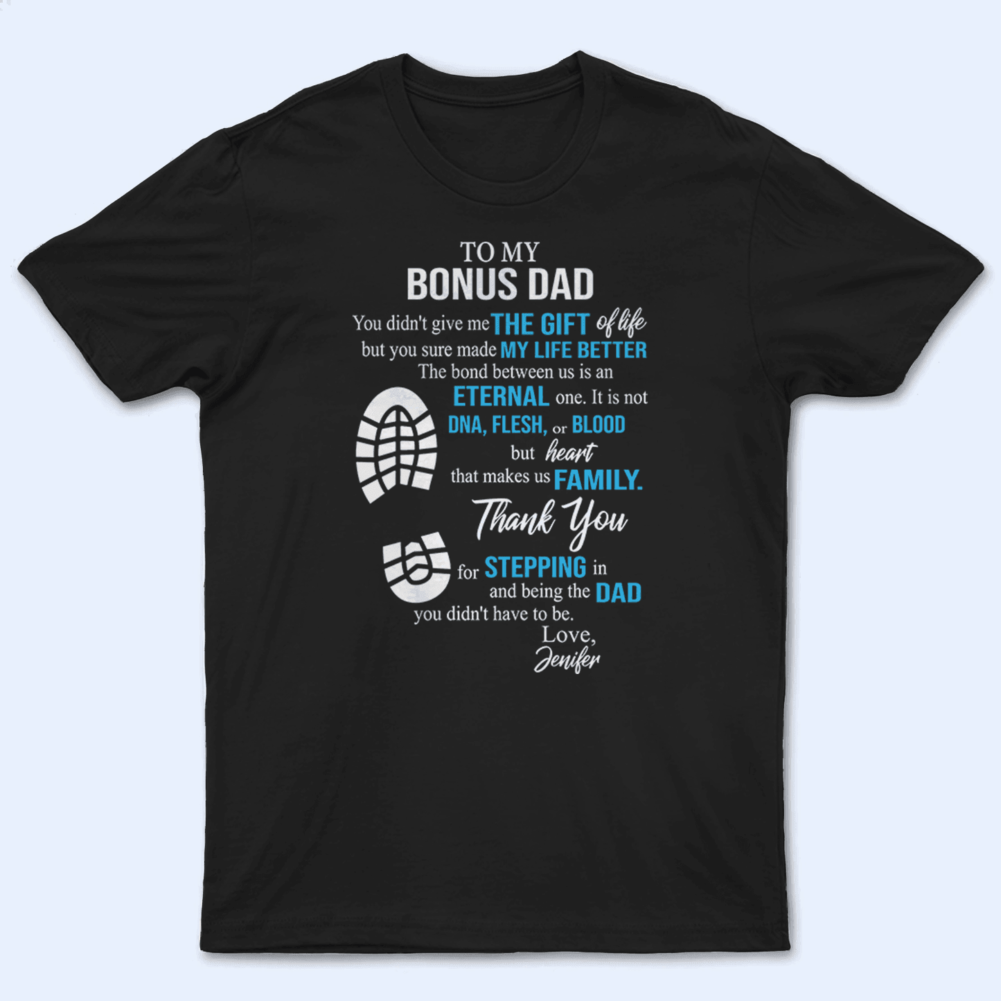 To My Bonus Dad You Made My Life Better - Personalized Custom T Shirt - Birthday, Loving, Funny Gift for Grandfather/Dad/Father, Husband, Grandparent