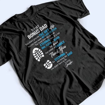 To My Bonus Dad You Made My Life Better - Personalized Custom T Shirt - Birthday, Loving, Funny Gift for Grandfather/Dad/Father, Husband, Grandparent